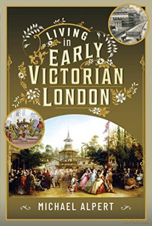 Living in Early Victorian London - Michael Alpert [KSIĄŻKA]