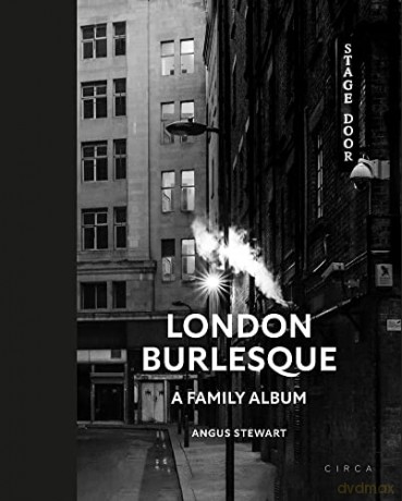 London Burlesque: A Family Album - Angus Stewart [KSIĄŻKA]