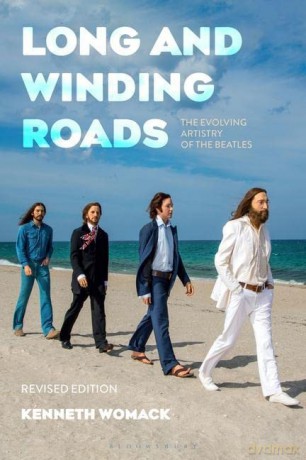 Long and Winding Roads, Revised Edition: The Evolving Artistry of the Beatles - Kenneth Womack [KSIĄŻKA]