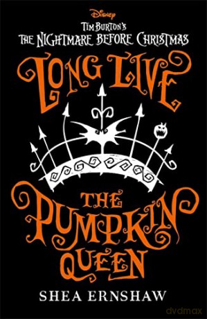 Long Live the Pumpkin Queen: Disney Tim Burton's The Nightmare Before Christmas - Shea Ernshaw [KSIĄŻKA]
