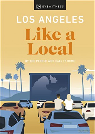 Los Angeles Like a Local: By the People Who Call It Home - Eva Recinos [KSIĄŻKA]