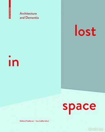 lost in space: Architecture and Dementia - Insa Lüdtke [KSIĄŻKA]