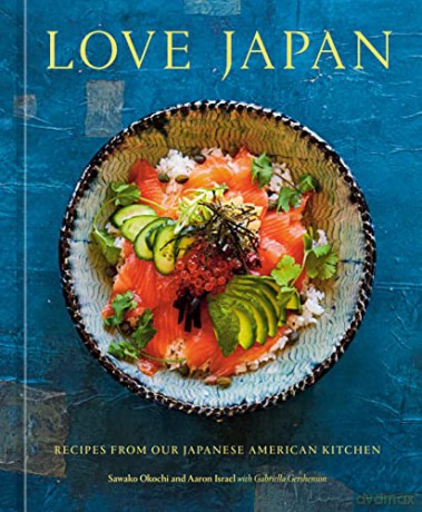 Love Japan: Recipes from our Japanese American Kitchen - Aaron Israel [KSIĄŻKA]