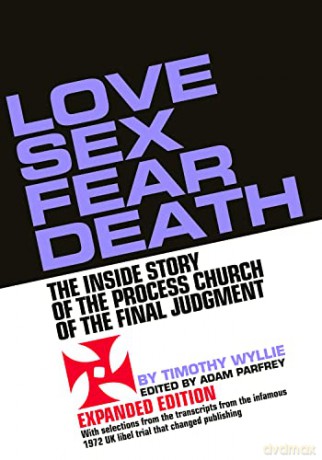 Love Sex Fear Death: The Inside Story of the Process Church of the Final Judgment - Expanded Edition - Adam Parfrey [KSIĄŻKA]
