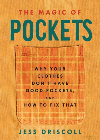 Magic Of Pockets, The: Why Your Clothes Don't Have Good Pockets, and How to Fix That - Jess [KSIĄŻKA]