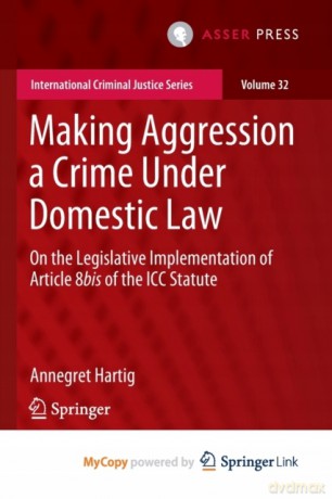 Making Aggression a Crime Under Domestic Law: On the Legislative Implementation of Article 8bis of the ICC Statute - Annegret Hartig [KSIĄŻKA]