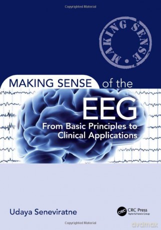 Making Sense of the EEG: From Basic Principles to Clinical Applications - Udaya Seneviratne [KSIĄŻKA]