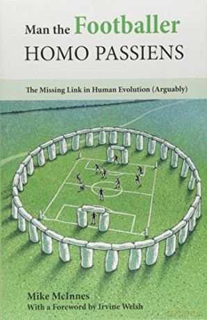 Man the Footballer-Homo Passiens: The Missing Link in Human Evolution - Mike McInnes [KSIĄŻKA]