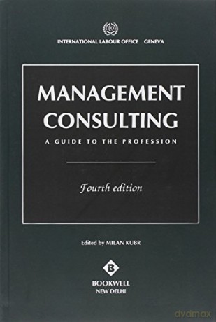 Management Consulting: A Guide to the Profession - Milan Kubr [KSIĄŻKA]