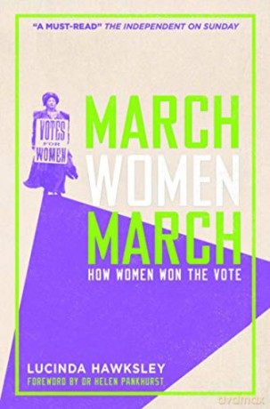 March, Women, March: How Women Won the Vote - Lucinda Hawksley [KSIĄŻKA]