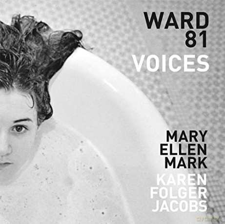 Mary Ellen Mark and Karen Folger Jacobs: Ward 81: Voices - Martin Bell [KSIĄŻKA]