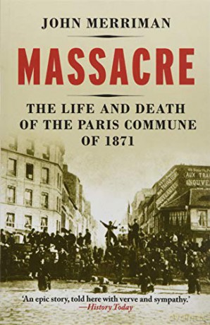 Massacre: The Life and Death of the Paris Commune of 1871 - John M. Merriman [KSIĄŻKA]