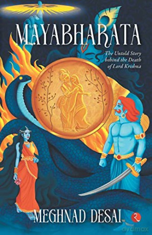 MAYABHARATA: The Untold Story Behind the Death of Lord Krishna - Meghnad Desai [KSIĄŻKA]