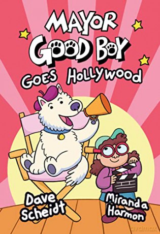 Mayor Good Boy Goes Hollywood: - Dave Scheidt [KSIĄŻKA]