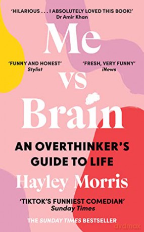 Me vs Brain: An Overthinker's Guide to Life - the instant Sunday Times bestseller! - Hayley Morris [KSIĄŻKA]