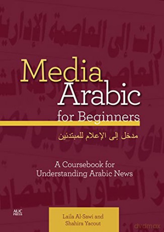 Media Arabic for Beginners: A Coursebook for Understanding Arabic News - Dr Shahira Yacout [KSIĄŻKA]