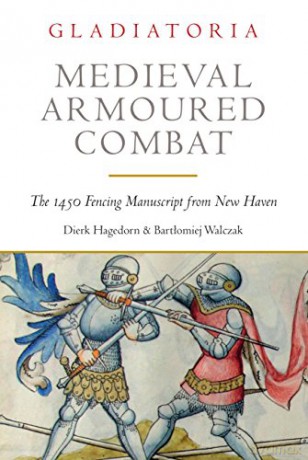 Medieval Armoured Combat: The 1450 Fencing Manuscript from New Haven - Bartlomiej Walczak [KSIĄŻKA]