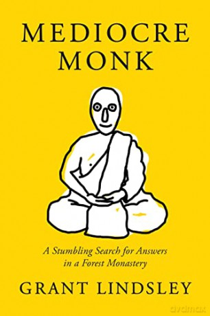 Mediocre Monk: A Stumbling Search for Answers in a Forest Monastery - Grant Lindsley [KSIĄŻKA]