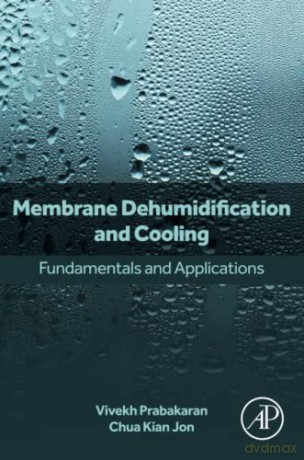 Membrane Dehumidification and Cooling: Fundamentals and Applications - Jon [KSIĄŻKA]