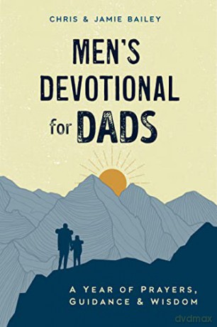 Men's Devotional for Dads: A Year of Prayers, Guidance, and Wisdom - Jamie Bailey [KSIĄŻKA]