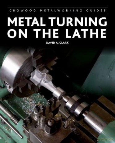 Metal Turning on the Lathe - David A Clark [KSIĄŻKA]
