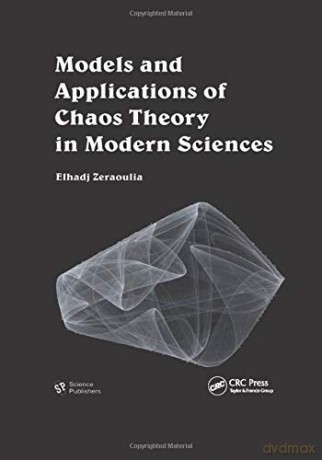 Models and Applications of Chaos Theory in Modern Sciences - Elhadj Zeraoulia [KSIĄŻKA]