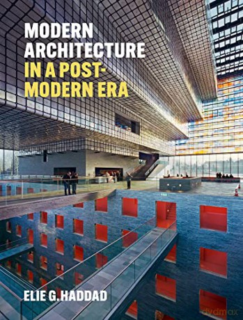 Modern Architecture in a Post-Modern Era - Elie G. Haddad [KSIĄŻKA]