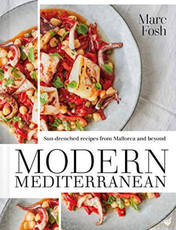 Modern Mediterranean: Sun-drenched recipes from Mallorca and beyond - Marc Fosh [KSIĄŻKA]