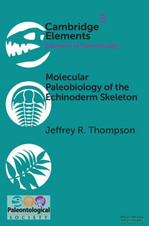 Molecular Paleobiology of the Echinoderm Skeleton - Jeffrey R. Thompson [KSIĄŻKA]