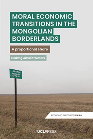 Moral Economic Transitions in the Mongolian Borderlands: A Proportional Share - Hedwig Amelia Waters [KSIĄŻKA]