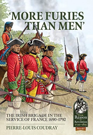 More furies than men': The Irish brigade in the service of France 1690-1792 - Pierre-Louis Coudray [KSIĄŻKA]