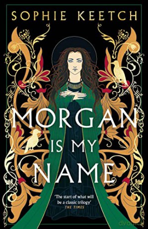 Morgan Is My Name: A Sunday Times Best Historical Fiction pick for 2023 - Sophie Keetch [KSIĄŻKA]