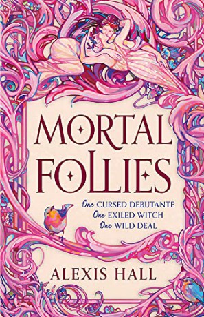 Mortal Follies: A devilishly funny Regency romantasy from the bestselling author of Boyfriend Material - Alexis Hall [KSIĄŻKA]