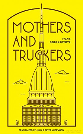 Mothers and Truckers - Ivana Dobrakovova [KSIĄŻKA]