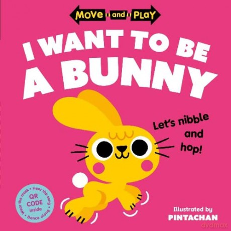 Move and Play: I Want to Be a Bunny - Pintachan [KSIĄŻKA]