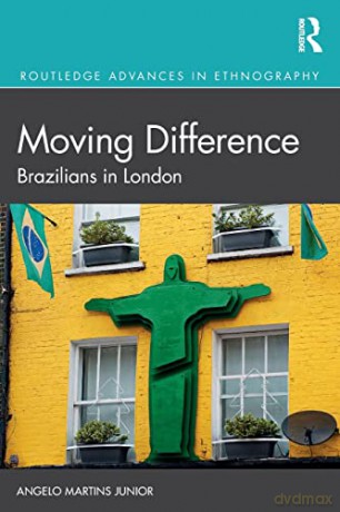 Moving Difference: Brazilians in London - Angelo Martins Junior [KSIĄŻKA]