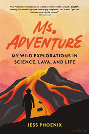 Ms. Adventure: My Wild Explorations in Science, Lava, and Life - Jess Phoenix [KSIĄŻKA]