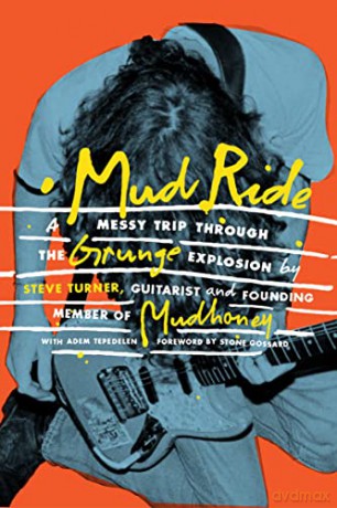 Mud Ride: A Messy Trip Through the Grunge Explosion - Steve Turner [KSIĄŻKA]