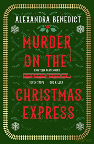 Murder On The Christmas Express: All aboard for the puzzling Christmas mystery of the year - Alexandra Benedict [KSIĄŻKA]