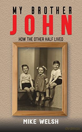 My Brother John: How the Other Half Lived - Mike Welsh [KSIĄŻKA]