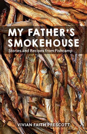 My Father's Smokehouse: Stories and Recipes from Fishcamp - Vivian Faith Prescott [KSIĄŻKA]