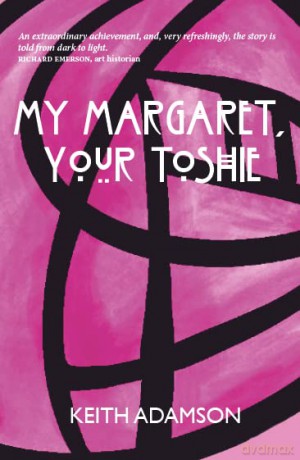 My Margaret, Your Toshie - Keith Adamson [KSIĄŻKA]