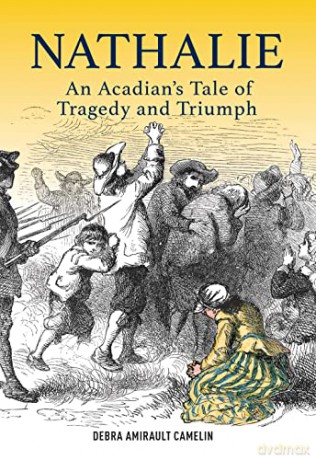 Nathalie: An Acadian's Tale of Tragedy and Triumph - Debra Amirault [KSIĄŻKA]