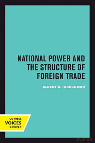 National Power and the Structure of Foreign Trade - Albert Hirschman [KSIĄŻKA]