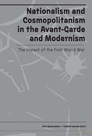 Nationalism and Cosmopolitanism in Avant-Garde and Modernism: The Impact of World War I - Lidia Gluchowska [KSIĄŻKA]