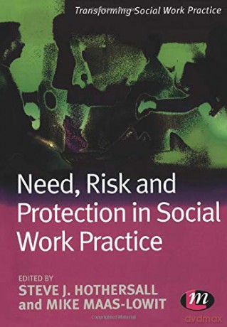 Need, Risk and Protection in Social Work Practice - Mike Maas-Lowit [KSIĄŻKA]