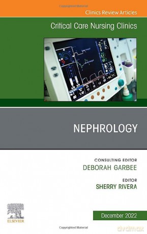Nephrology, An Issue of Critical Care Nursing Clinics of North America - Sherry Rivera DNP APRN ANP-C [KSIĄŻKA]