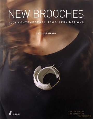 New Brooches: 400+ Contemporary Jewellery Designs - Nicolás Estrada [KSIĄŻKA]