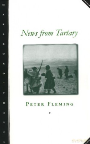 News from Tartary: A Journey from Peking to Kashmir - Peter Fleming [KSIĄŻKA]
