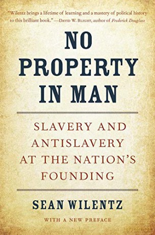 No Property in Man: Slavery and Antislavery at the Nation's Founding, With a New Preface: 18 - Sean Wilentz [KSIĄŻKA]